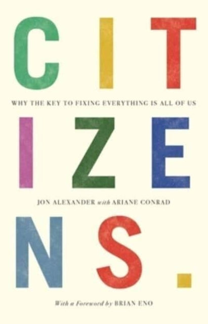 Citizenswhy The Key To Fixing Everything Is All of Us