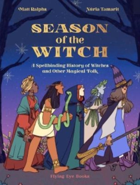 Season of the Witch: a Spellbinding History of Witches and Other MagicalFolk
