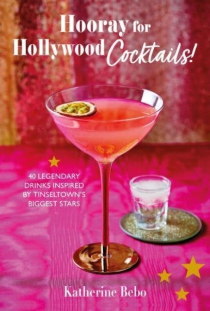 Hooray for Hollywood Cocktails!50 Legendary Drinks Inspired