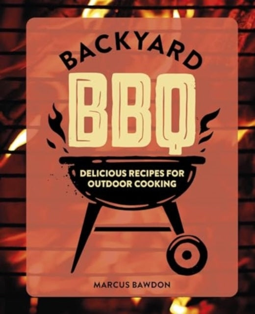 Backyard Bbqdelicious Recipes For Outdoor Cooking