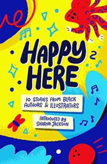 Happy Here10 Stories From Black British Authors & Illustrato
