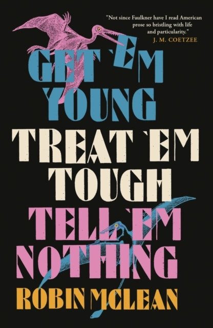 Get 'Em Young Treat 'Em Tough Tell 'Em Nothing