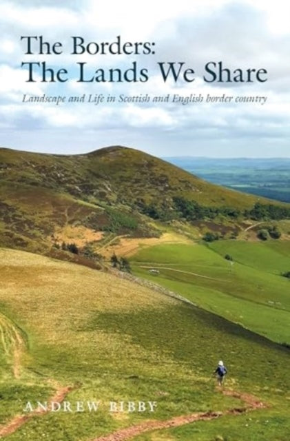 The Borders  The Lands We Sharelandscape And Life In Scotti