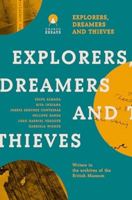 Explorers Dreamers and Thieveslatin American Writers In The