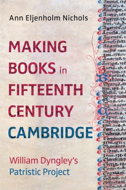 Making Books In Fifteenth-Century Cambridgewilliam Dyngley'S