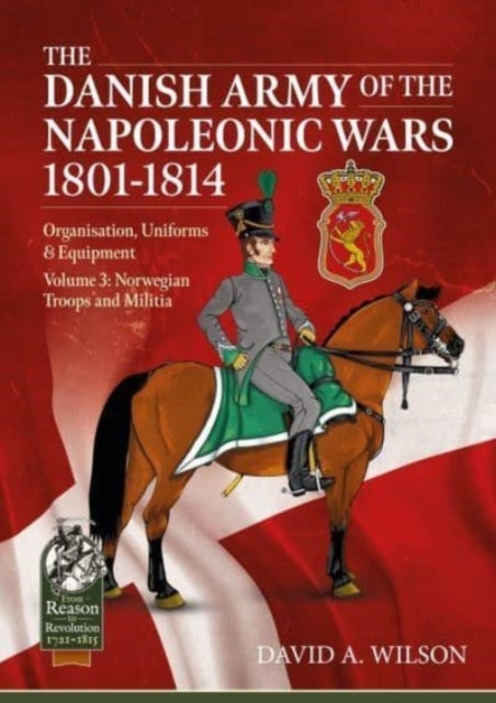 The Danish Army of the Napoleonic Wars 1807-1814