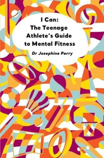 I Canthe Teenage Athlete's Guide To Mental Fitness