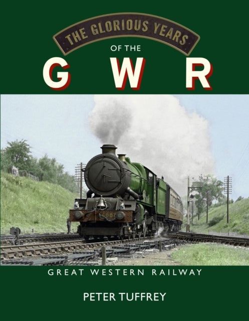 The Glorious Years of The Gwrgreat Western Railway