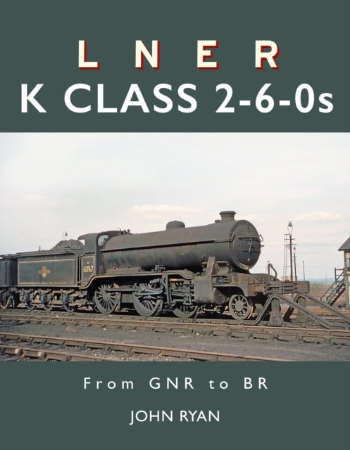 Lner K Class 2-6-0'sfrom Gnr To Br
