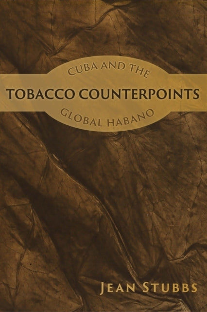Tobacco Counterpointscuba and The Global Habano