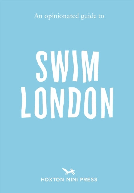 An Opinionated Guide To Swim London