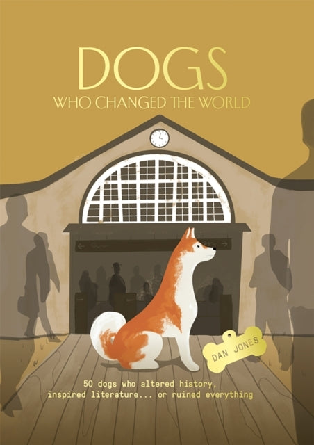 Dogs Who Changed the World50 Dogs Who Altered History Inspi