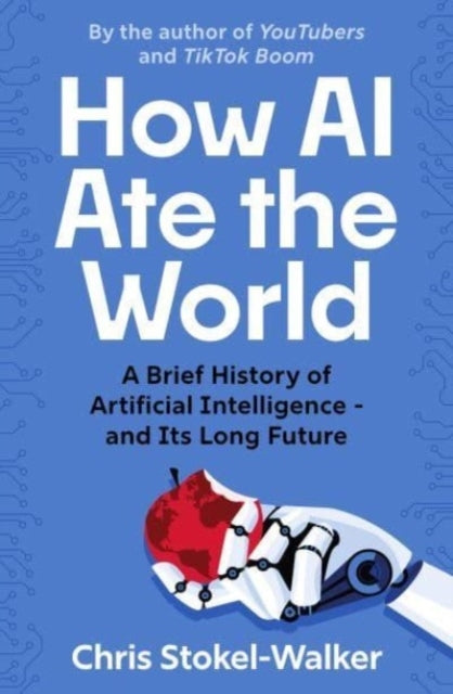How Ai Ate The Worlda Brief History of Artificial Intelligen