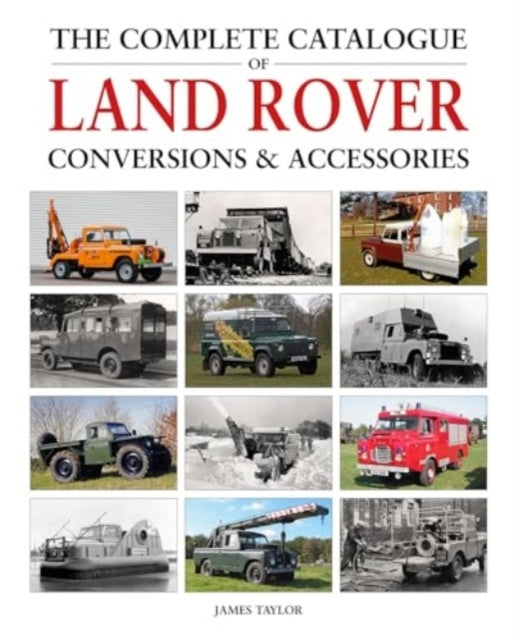 The Complete Catalogue of Land Rover Conversions & Accessori