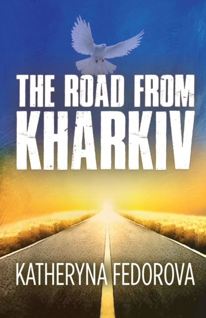 The Road From Kharkiva Journey of Pain In Pursuit of Love G