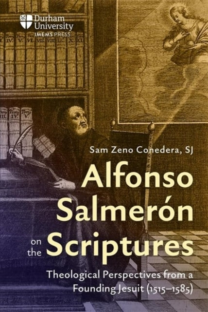 Alfonso Salmeron On The Scripturestheological Perspectives F