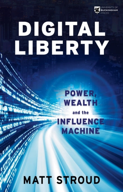 Digital Libertypower Wealth and The Influence Machine
