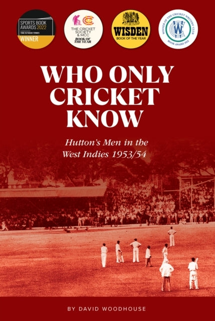 Who Only Cricket Knowhutton's Men In The West Indies 1953/54