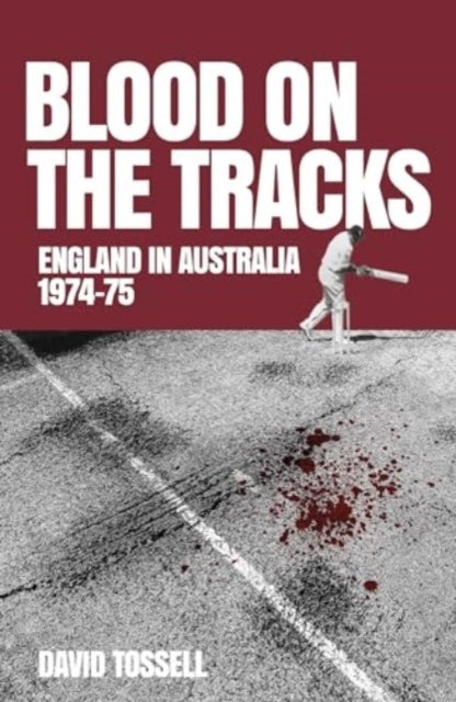 Blood On The Tracksengland In Australia The 1974-75 Ashes