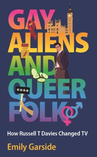 Gay Aliens and Queer Folkhow Russell T Davies Changed Tv
