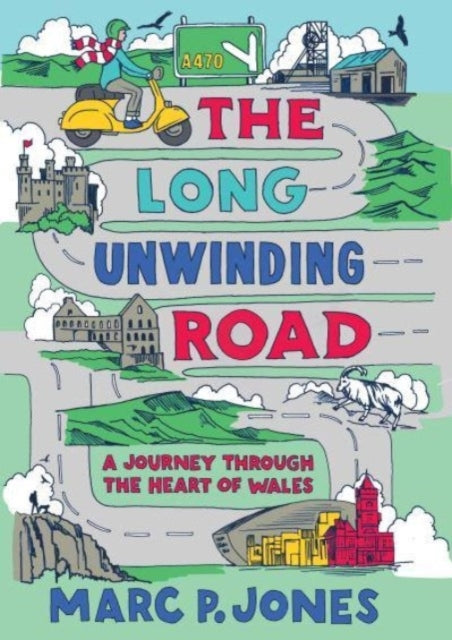 The Long Unwinding Roada Journey Through The Heart of Wales