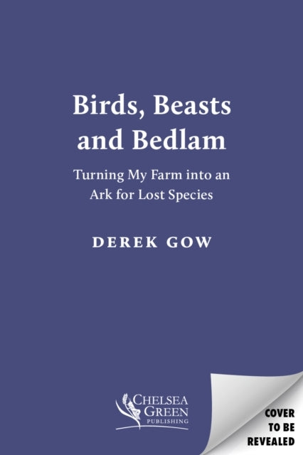 Birds Beasts and Bedlamturning My Farm Into An Ark For Lost