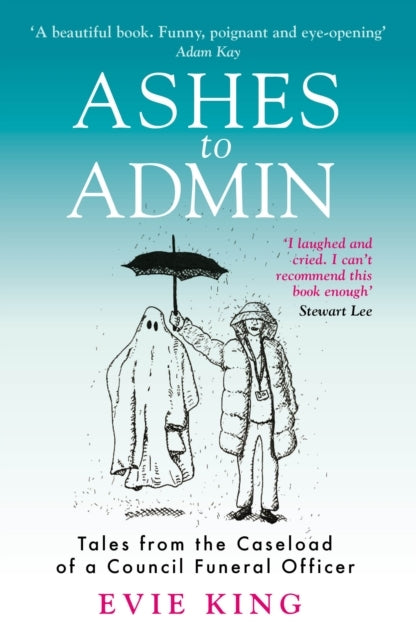 Ashes To Admintales From The Caseload of A Council Funeral O