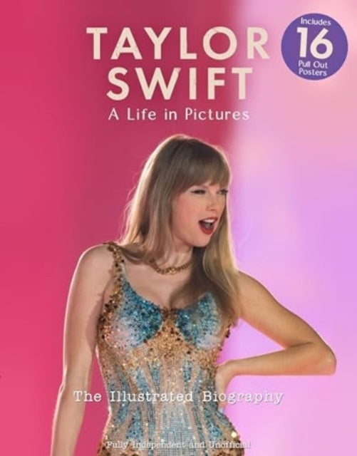 Taylor Swift - a Life in Pictures the Illustrated Biography