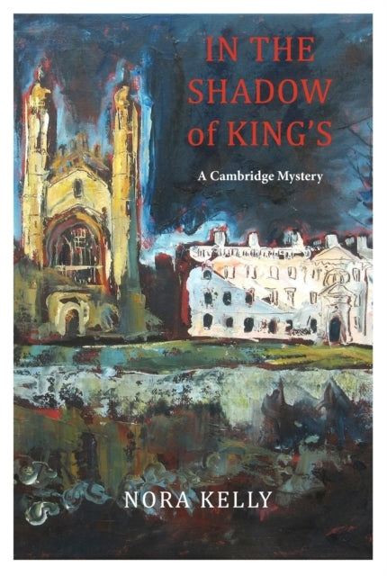 In the Shadow of King's a Cambridge Mystery