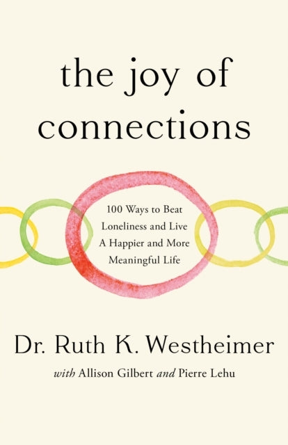 The Joy of Connections100 Ways to Beat Loneliness and Live a