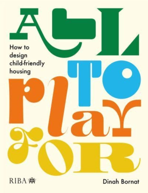 All To Play Forhow To Design Child-Friendly Housing