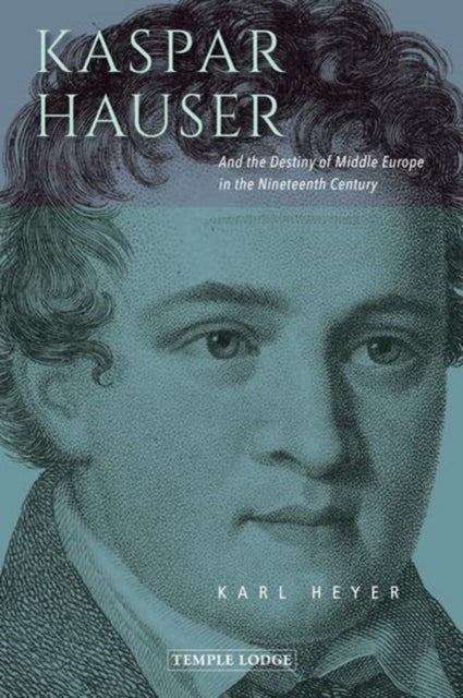 Kaspar Hauserand The Destiny of Middle Europe In The Ninetee