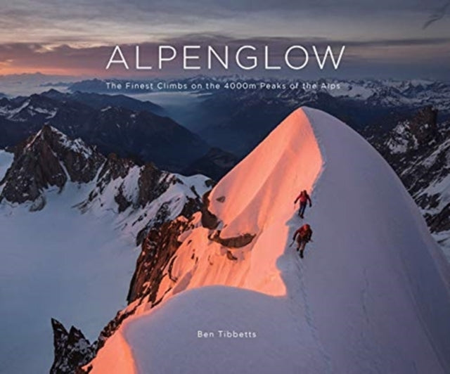 Alpenglow - The Finest Climbs On The 4000M Peaks of The Alps