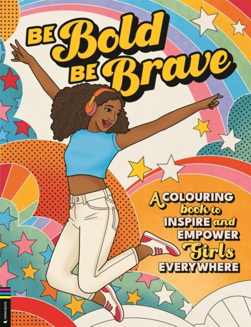 Be Bold Be Bravea Colouring Book To Inspire And Empower Gir