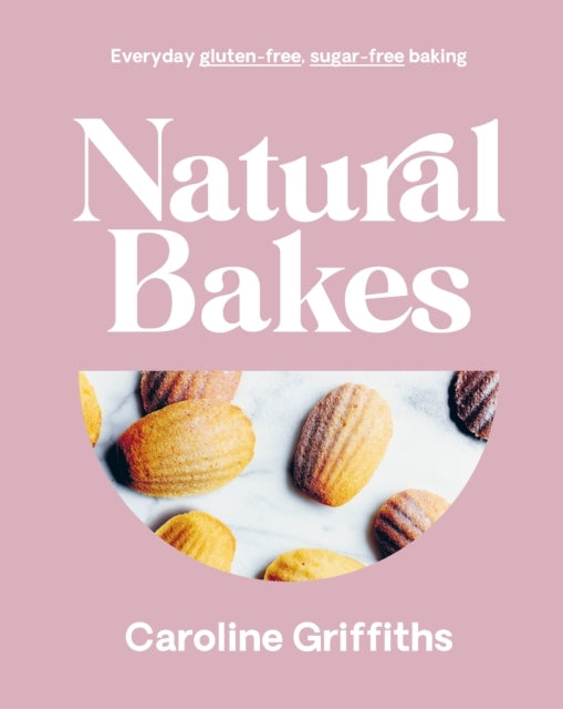 Natural Bakeseveryday Gluten-free Sugar-free Baking
