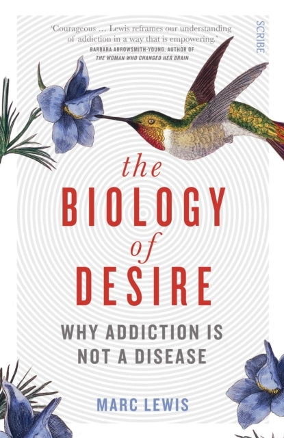 The Biology of Desirewhy Addiction Is Not A Disease