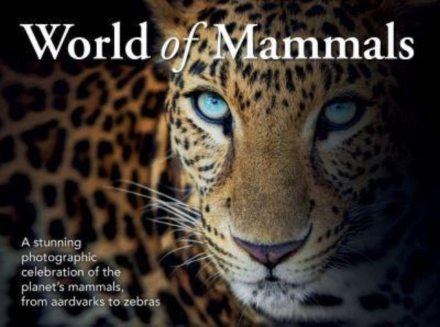World of Mammalsa Stunning Photographic Celebration of The P