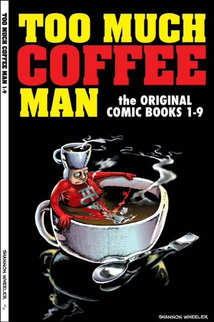 Too Much Coffee Man The Original Comic Books #1-9The Origin