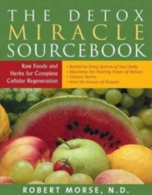 Detox Miracle Sourcebookraw Foods and Herbs For Complete Cel