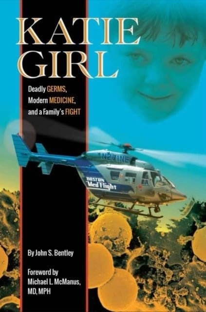 Katie Girldeadly Germs Modern Medicine and A Family's Figh