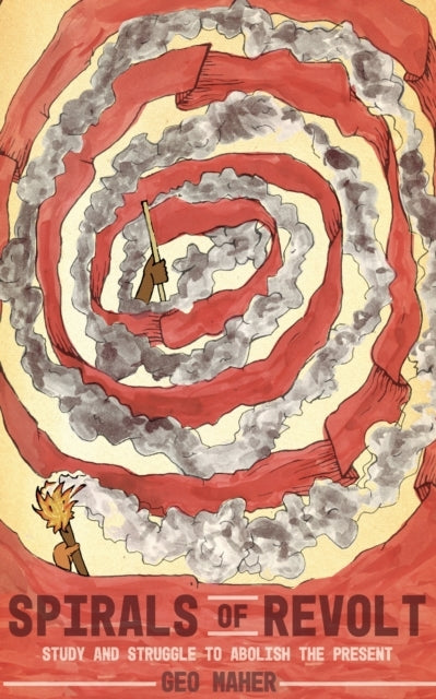 Spirals Of Revoltstudy And Struggle To Abolish The Present