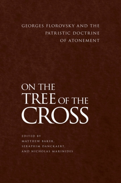 On The Tree of The Crossgeorges Florovsky and The Patristic