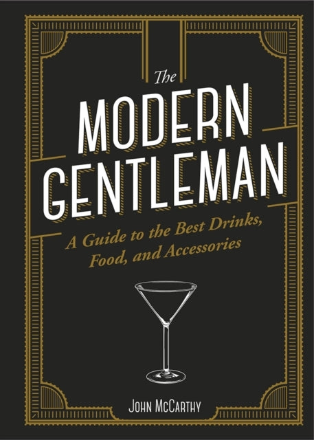 The Modern Gentlemanthe Guide To The Best Food Drinks and