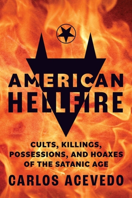 American Hellfirecults Killings Possessions and Hoaxes of