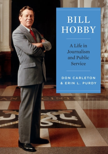 Bill Hobbya Life In Journalism and Public Service