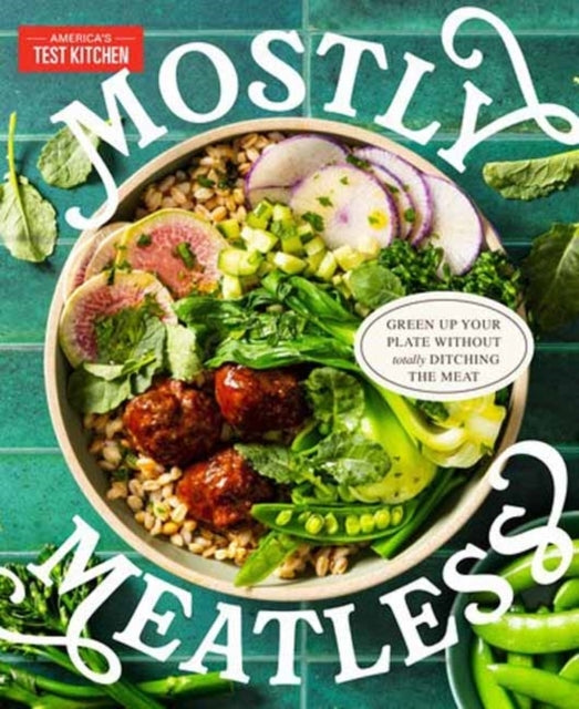 Mostly Meatlessgreen Up Your Plate Without Totally Ditching
