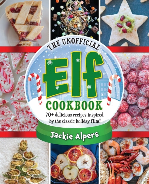 The Unofficial Elf Cookbookover 70 Delicious Recipes Inspire