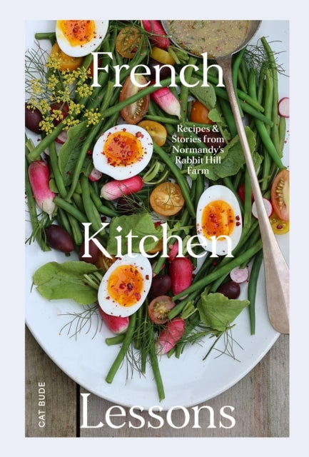 French Kitchen Lessonsrecipes & Stories From Normandy's Rabb