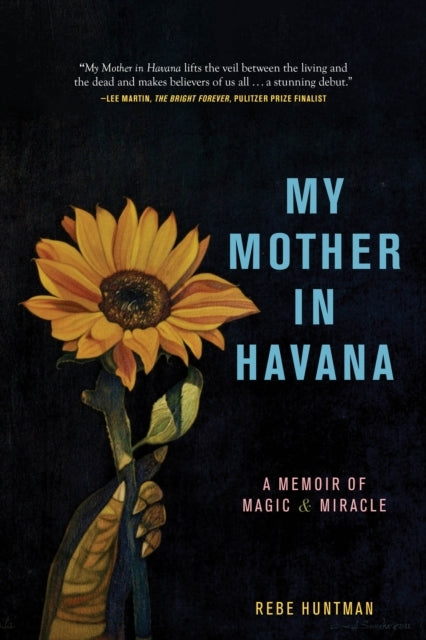 My Mother In Havanaa Memoir Of Magic & Miracle