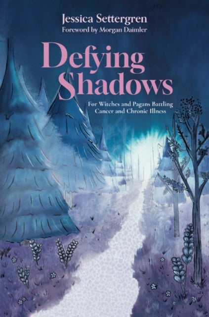 Defying Shadowsfor Witches And Pagans Battling Cancer And Ch
